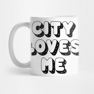 CITY LOVES ME #1 (BLACK FONT) Mug